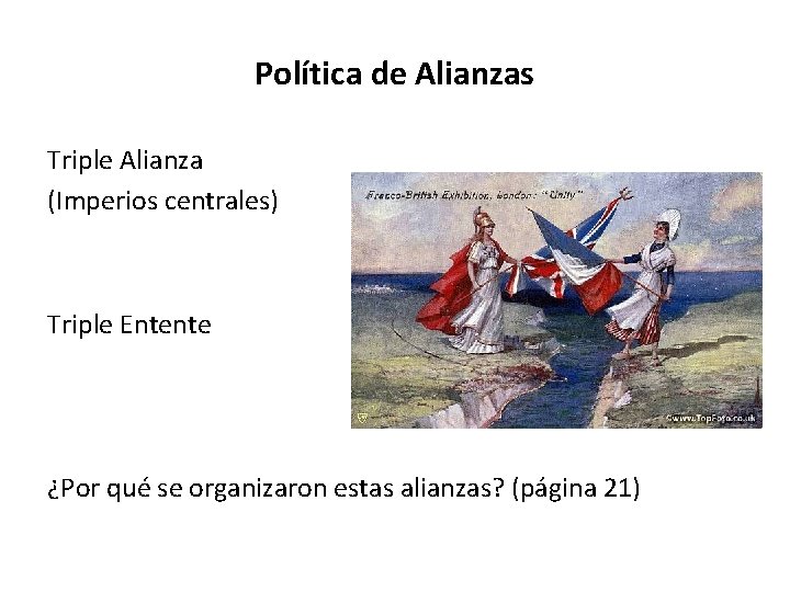 Política de Alianzas Triple Alianza (Imperios centrales) Triple Entente ¿Por qué se organizaron estas