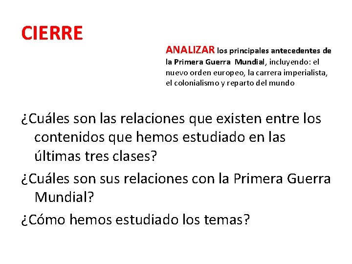 CIERRE ANALIZAR los principales antecedentes de la Primera Guerra Mundial, incluyendo: el nuevo orden