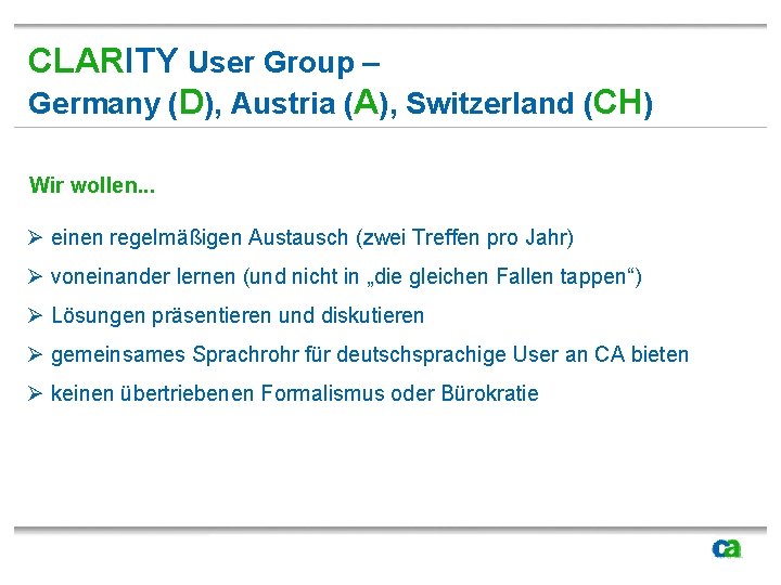 CLARITY User Group – Germany (D), Austria (A), Switzerland (CH) Wir wollen. . .