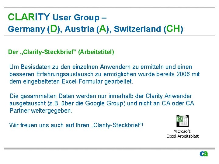 CLARITY User Group – Germany (D), Austria (A), Switzerland (CH) Der „Clarity-Steckbrief“ (Arbeitstitel) Um