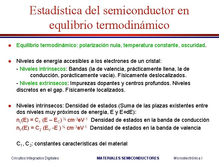 Estadística del semiconductor en equlibrio termodinámico l Equilibrio termodinámico: polarización nula, temperatura constante, oscuridad.