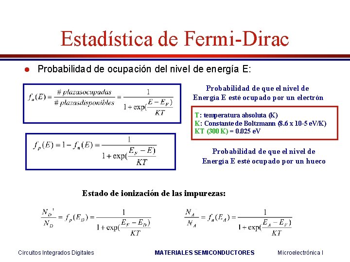 Estadística de Fermi-Dirac l Probabilidad de ocupación del nivel de energía E: Probabilidad de