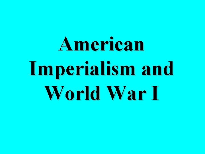 American Imperialism and World War I 