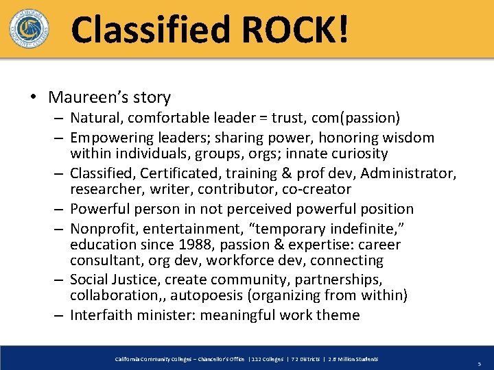 Classified ROCK! • Maureen’s story – Natural, comfortable leader = trust, com(passion) – Empowering