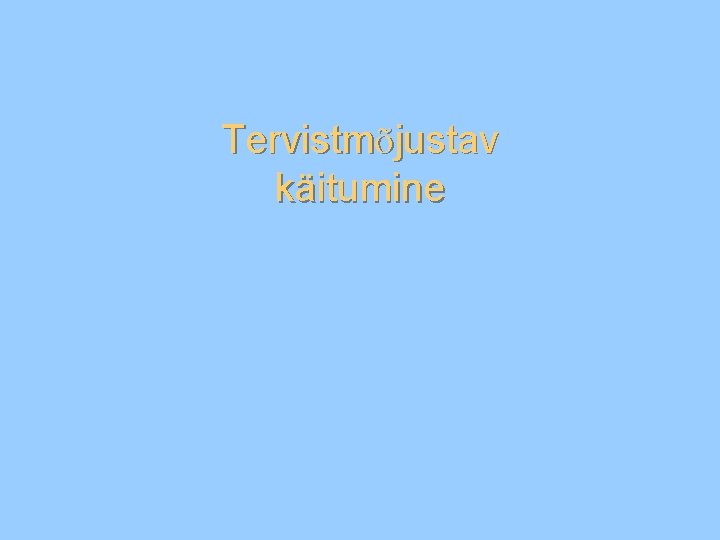 Tervistmõjustav käitumine 