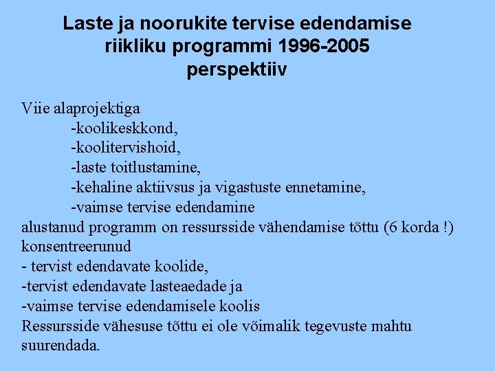 Laste ja noorukite tervise edendamise riikliku programmi 1996 -2005 perspektiiv Viie alaprojektiga -koolikeskkond, -koolitervishoid,