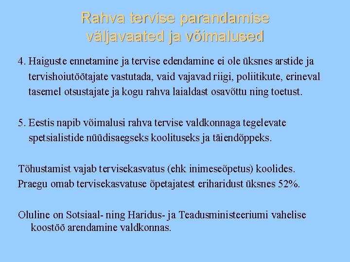 Rahva tervise parandamise väljavaated ja võimalused 4. Haiguste ennetamine ja tervise edendamine ei ole