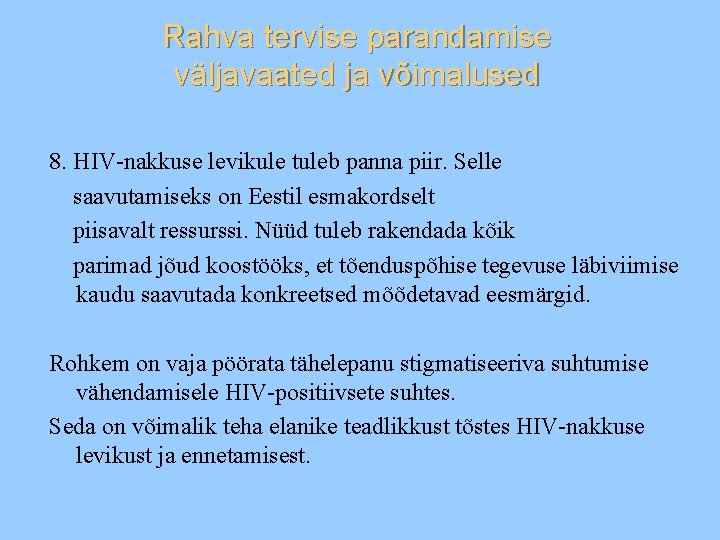 Rahva tervise parandamise väljavaated ja võimalused 8. HIV-nakkuse levikule tuleb panna piir. Selle saavutamiseks