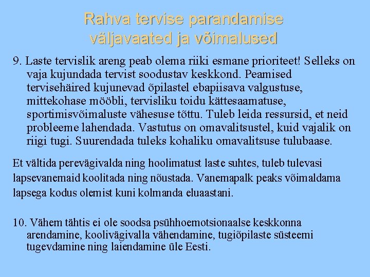 Rahva tervise parandamise väljavaated ja võimalused 9. Laste tervislik areng peab olema riiki esmane