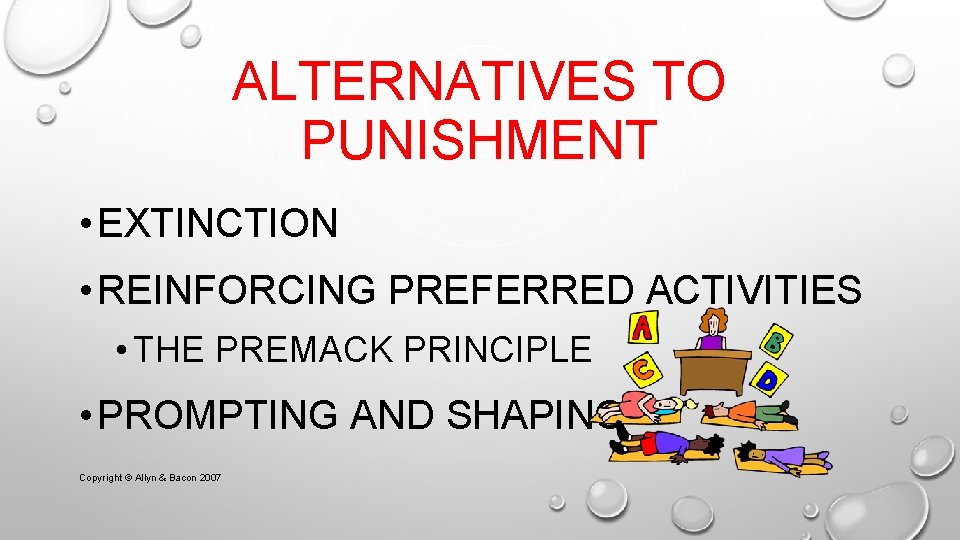 ALTERNATIVES TO PUNISHMENT • EXTINCTION • REINFORCING PREFERRED ACTIVITIES • THE PREMACK PRINCIPLE •