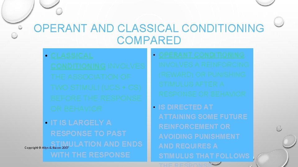 OPERANT AND CLASSICAL CONDITIONING COMPARED • CLASSICAL CONDITIONING INVOLVES THE ASSOCIATION OF TWO STIMULI