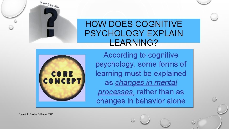 HOW DOES COGNITIVE PSYCHOLOGY EXPLAIN LEARNING? According to cognitive psychology, some forms of learning