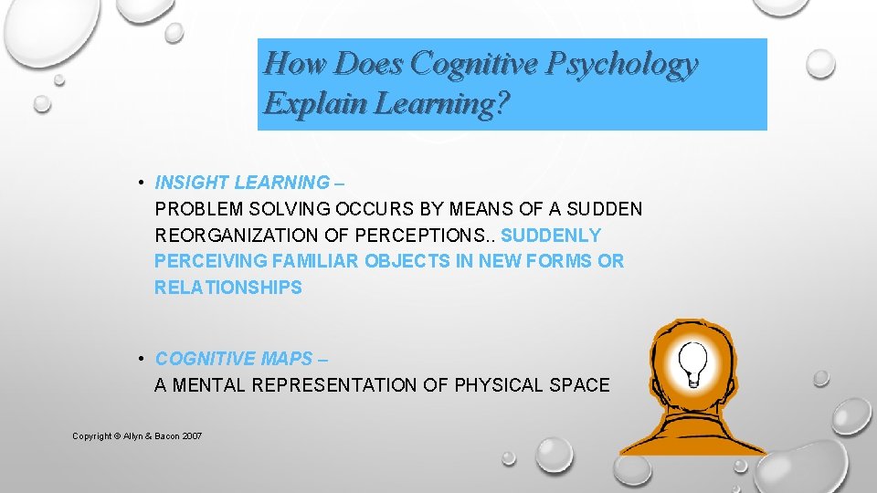 How Does Cognitive Psychology Explain Learning? • INSIGHT LEARNING – PROBLEM SOLVING OCCURS BY
