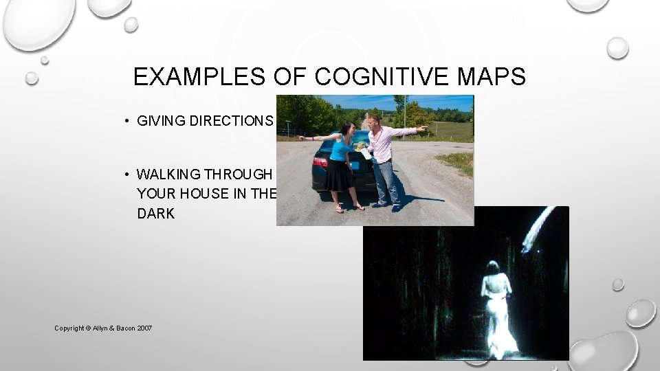 EXAMPLES OF COGNITIVE MAPS • GIVING DIRECTIONS • WALKING THROUGH YOUR HOUSE IN THE