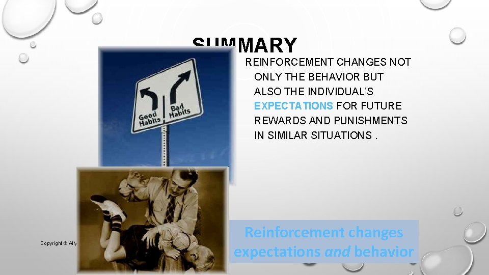 SUMMARY REINFORCEMENT CHANGES NOT ONLY THE BEHAVIOR BUT ALSO THE INDIVIDUAL’S EXPECTATIONS FOR FUTURE