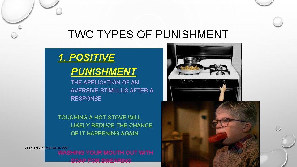 TWO TYPES OF PUNISHMENT 1. POSITIVE PUNISHMENT THE APPLICATION OF AN AVERSIVE STIMULUS AFTER