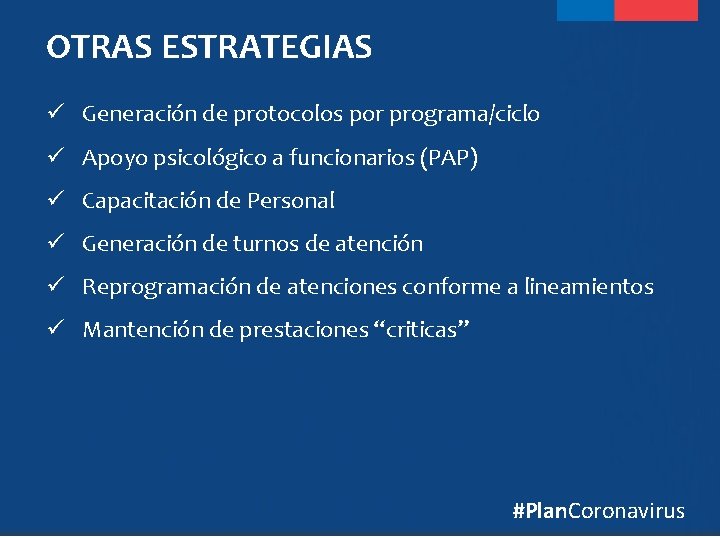 OTRAS ESTRATEGIAS ü Generación de protocolos por programa/ciclo ü Apoyo psicológico a funcionarios (PAP)