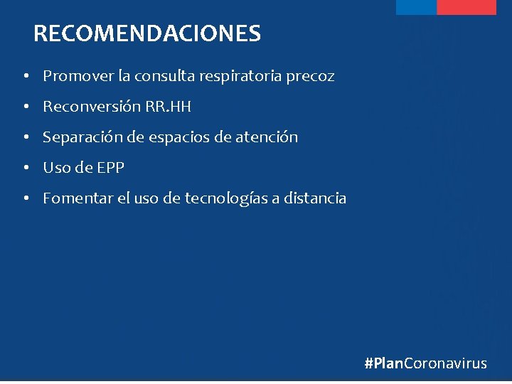 RECOMENDACIONES • Promover la consulta respiratoria precoz • Reconversión RR. HH • Separación de