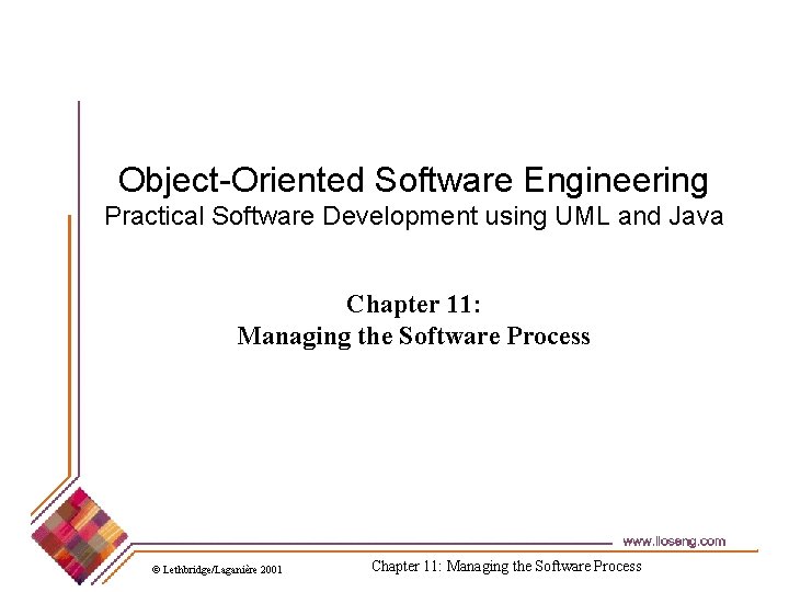 Object-Oriented Software Engineering Practical Software Development using UML and Java Chapter 11: Managing the