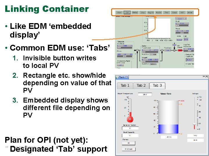 Linking Container • Like EDM ‘embedded display’ • Common EDM use: ‘Tabs’ 1. Invisible