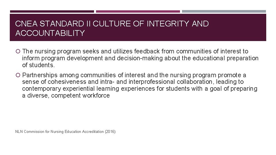 CNEA STANDARD II CULTURE OF INTEGRITY AND ACCOUNTABILITY The nursing program seeks and utilizes