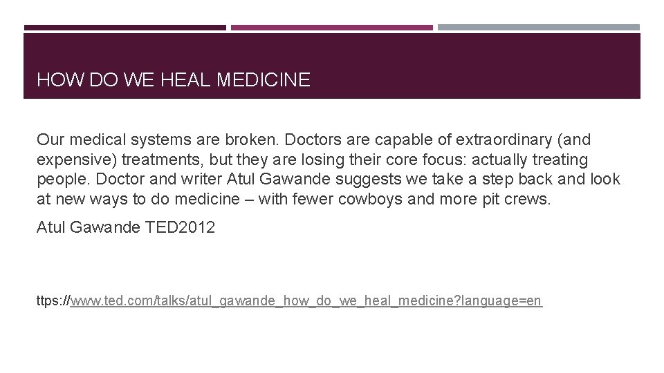 HOW DO WE HEAL MEDICINE Our medical systems are broken. Doctors are capable of