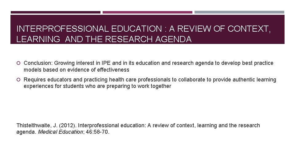 INTERPROFESSIONAL EDUCATION : A REVIEW OF CONTEXT, LEARNING AND THE RESEARCH AGENDA Conclusion: Growing