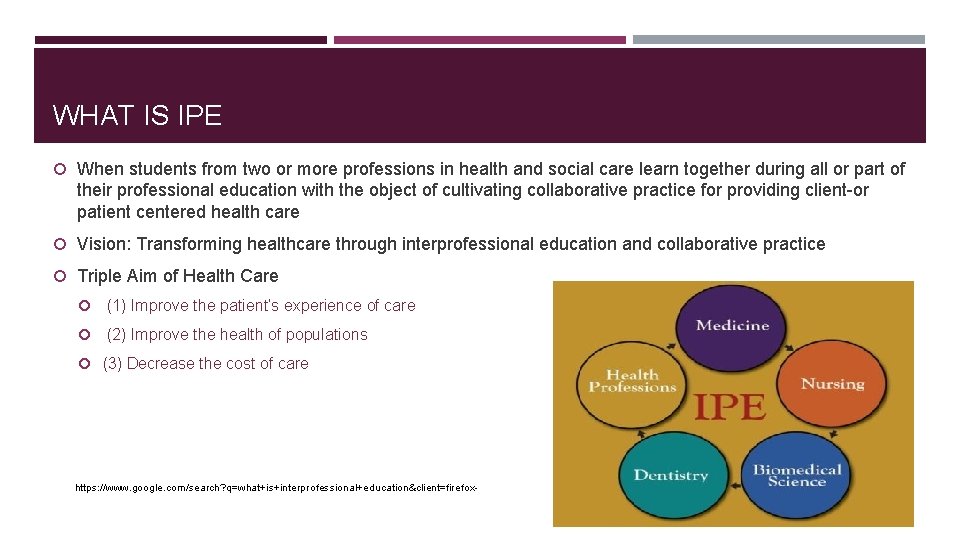 WHAT IS IPE When students from two or more professions in health and social