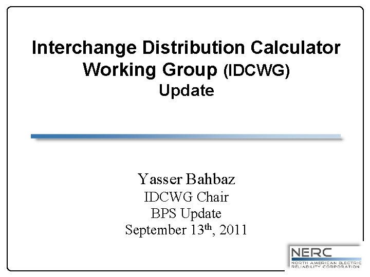 Interchange Distribution Calculator Working Group (IDCWG) Update Yasser Bahbaz IDCWG Chair BPS Update September