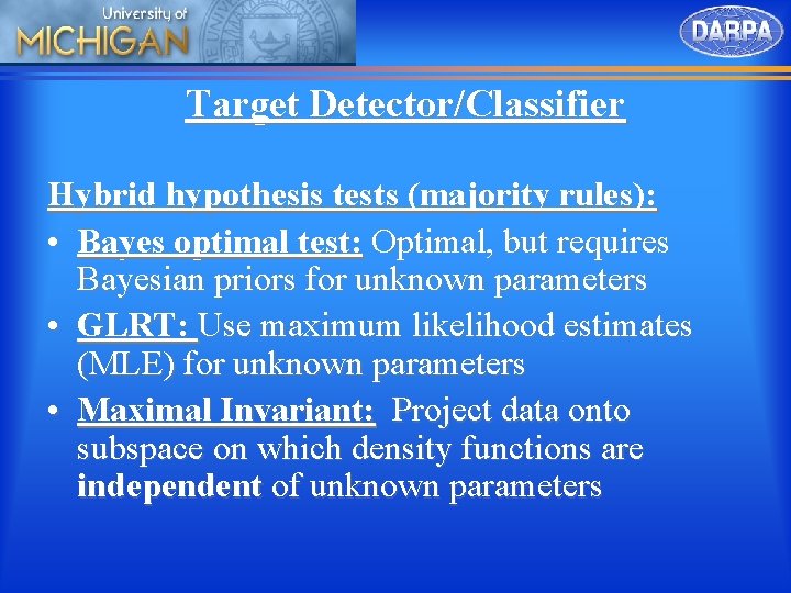 Target Detector/Classifier Hybrid hypothesis tests (majority rules): • Bayes optimal test: Optimal, but requires