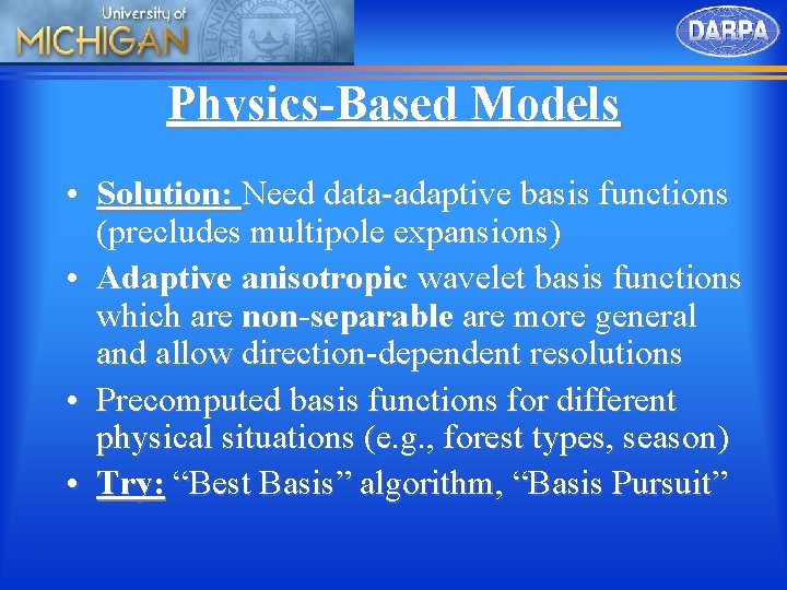 Physics-Based Models • Solution: Need data-adaptive basis functions (precludes multipole expansions) • Adaptive anisotropic