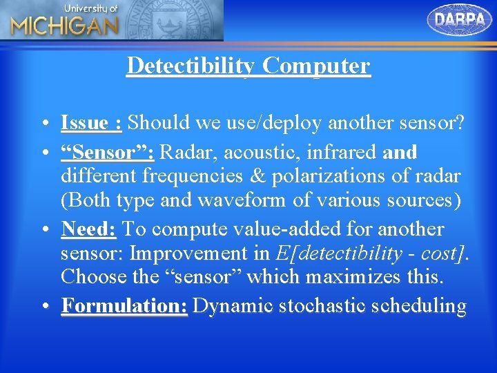 Detectibility Computer • Issue : Should we use/deploy another sensor? • “Sensor”: Radar, acoustic,