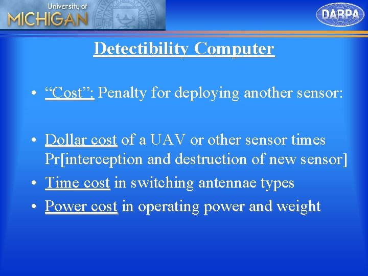 Detectibility Computer • “Cost”: Penalty for deploying another sensor: • Dollar cost of a