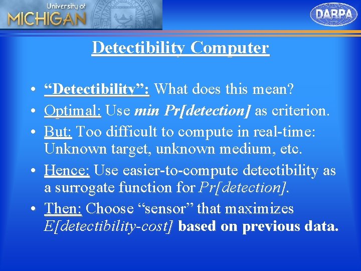 Detectibility Computer • • • “Detectibility”: What does this mean? Optimal: Use min Pr[detection]