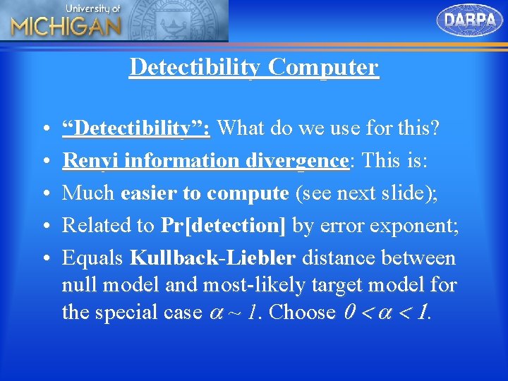 Detectibility Computer • • • “Detectibility”: What do we use for this? Renyi information