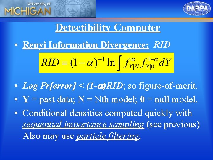 Detectibility Computer • Renyi Information Divergence: RID • • • Log Pr[error] < (1