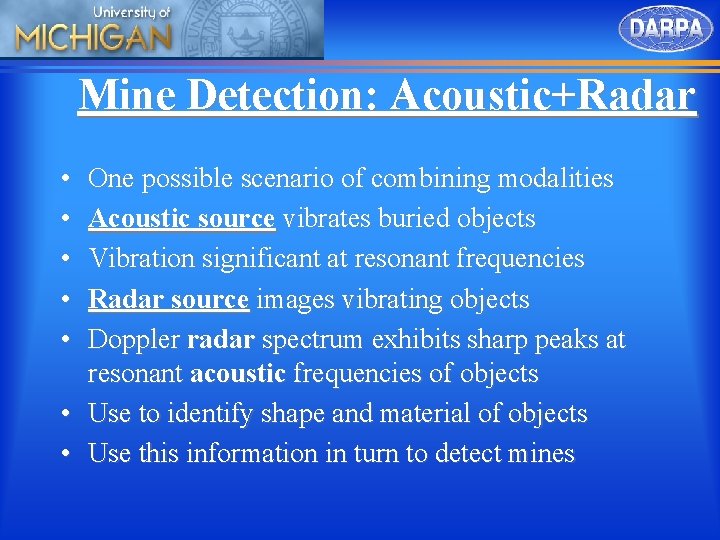 Mine Detection: Acoustic+Radar • • • One possible scenario of combining modalities Acoustic source