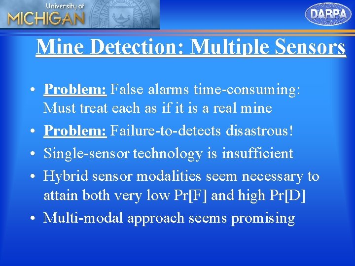 Mine Detection: Multiple Sensors • Problem: False alarms time-consuming: Must treat each as if