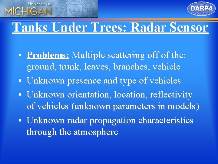 Tanks Under Trees: Radar Sensor • Problems: Multiple scattering off of the: ground, trunk,