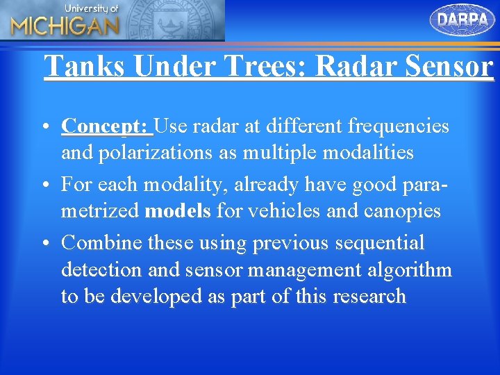 Tanks Under Trees: Radar Sensor • Concept: Use radar at different frequencies and polarizations