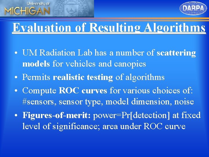 Evaluation of Resulting Algorithms • UM Radiation Lab has a number of scattering models