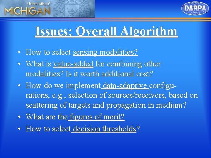 Issues: Overall Algorithm • How to select sensing modalities? • What is value-added for