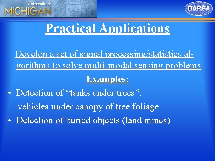 Practical Applications Develop a set of signal processing/statistics algorithms to solve multi-modal sensing problems