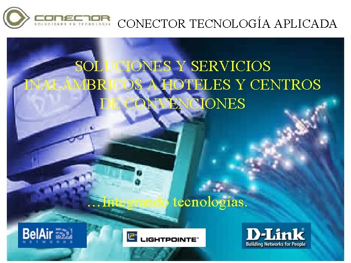 CONECTOR TECNOLOGÍA APLICADA SOLUCIONES Y SERVICIOS INALÁMBRICOS A HOTELES Y CENTROS DE CONVENCIONES …Integrando