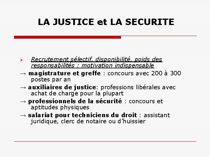 LA JUSTICE et LA SECURITE Ø → → Recrutement sélectif, disponibilité, poids des responsabilités
