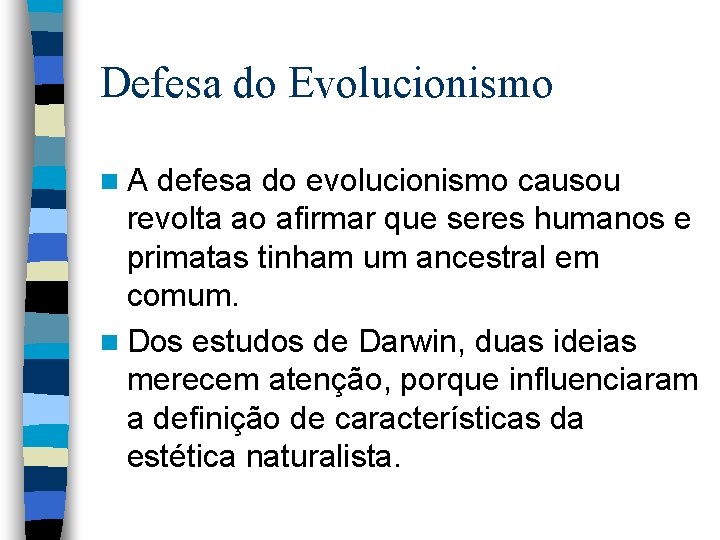 Defesa do Evolucionismo n. A defesa do evolucionismo causou revolta ao afirmar que seres