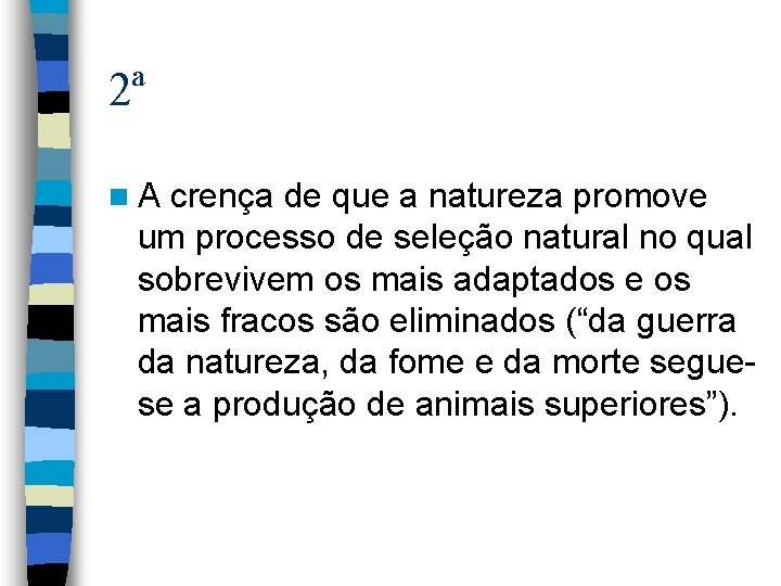 2ª n. A crença de que a natureza promove um processo de seleção natural