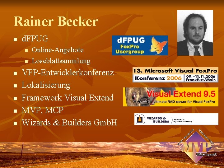 Rainer Becker n d. FPUG n n n n Online-Angebote Loseblattsammlung VFP-Entwicklerkonferenz Lokalisierung Framework