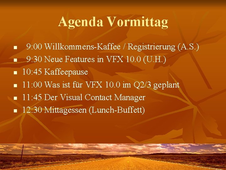 Agenda Vormittag n n n 9: 00 Willkommens-Kaffee / Registrierung (A. S. ) 9: