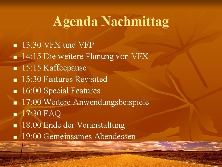 Agenda Nachmittag n n n n n 13: 30 VFX und VFP 14: 15